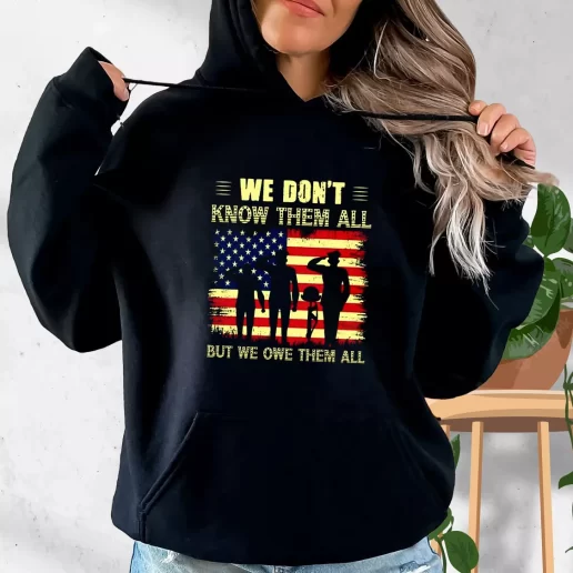 Aesthetic Hoodie We Dont Know Them All but We Owe Them All Gifts For Veterans Day 1