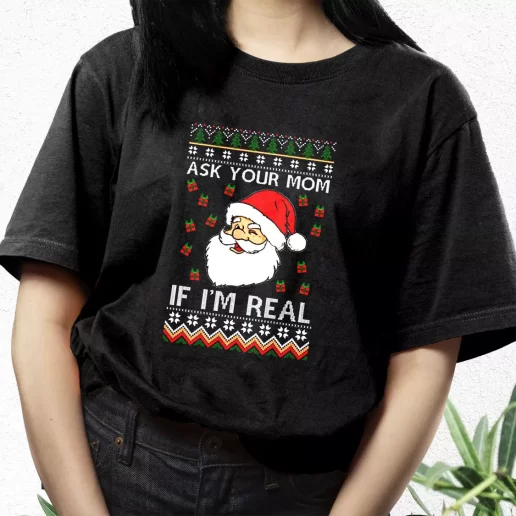 Aesthetic T Shirt Ask Your Mom If Im Real Santa Claus Xmas Streetwear Outfits 1