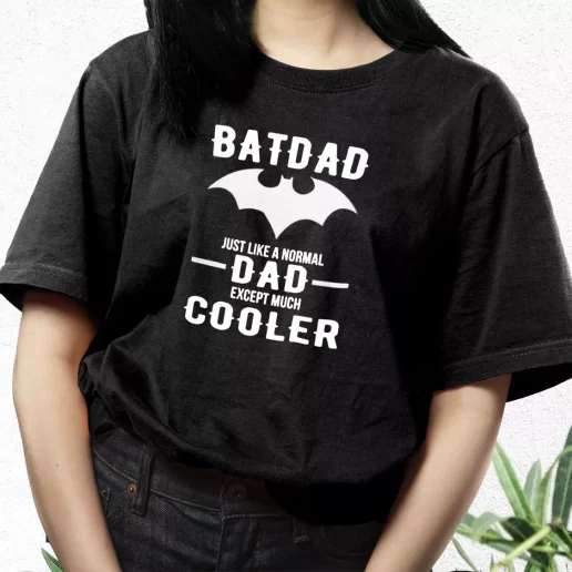 Aesthetic T Shirt Batdad Like A Normal Dad Just Way Cooler Dad Gift Idea 1