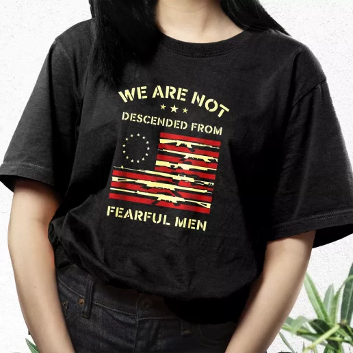 Aesthetic T Shirt Betsy Ross We are not descended from fearful Best Gifts For Veterans Day 1