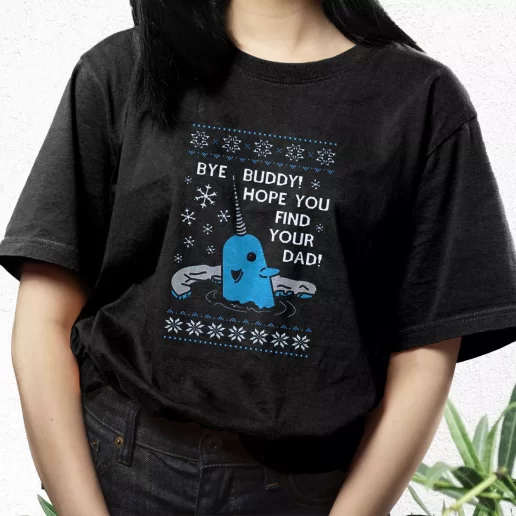 Aesthetic T Shirt Bye Buddy Hope You Find Your Dad Elf Narwhal Xmas Streetwear Outfits 1