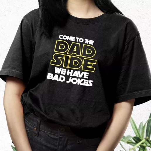 Aesthetic T Shirt Come To The Dad Side We Have Bad Jokes Dad Gift Idea 1