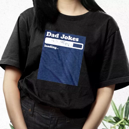 Aesthetic T Shirt Dad Joke Loading Dad Gift Idea 1