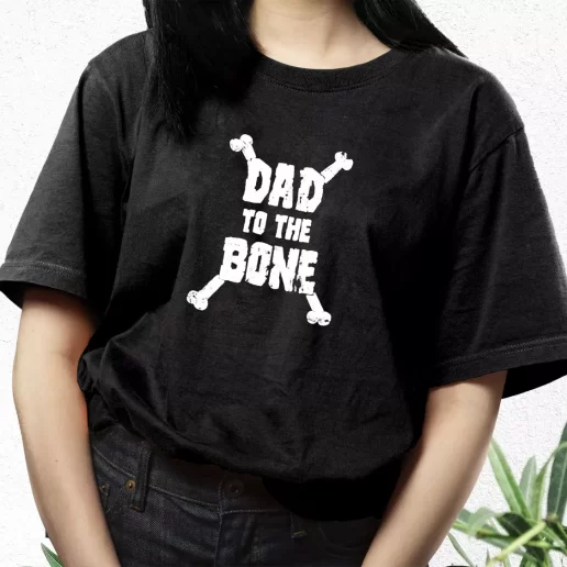 Aesthetic T Shirt Dad To The Bone Dad Gift Idea 1