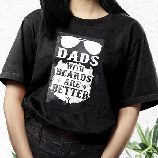 Aesthetic T Shirt Dads With Beards Are Better Dad Gift Idea 1