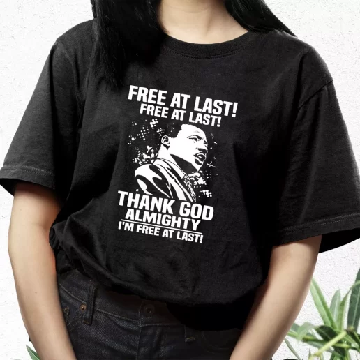 Aesthetic T Shirt Free At Last Free At Last Thank God Almighty Martin Luther King Jr 1