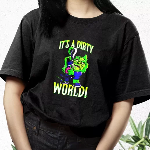 Aesthetic T Shirt Grinch Its A Dirty World Xmas Streetwear Outfits 1