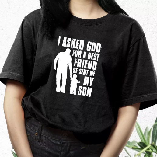 Aesthetic T Shirt I Asked God For A Best Friend He Sent Me My Son Dad Gift Idea 1