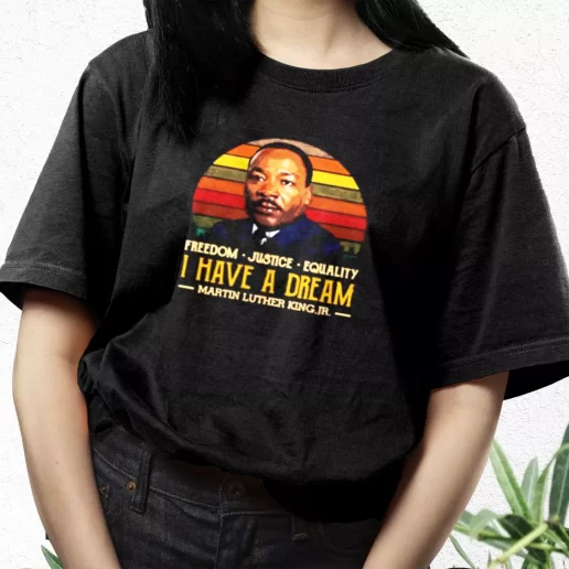 Aesthetic T Shirt I Have A Dream Freedom Justice Equality Martin Luther King Jr 1