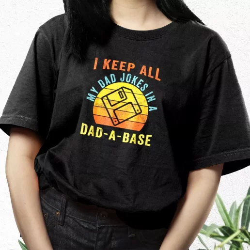 Aesthetic T Shirt I Keep All My Dad Jokes In A Dad A Base Dad Gift Idea 1