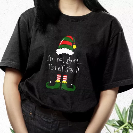 Aesthetic T Shirt Im Not Short Im ELF Sized Xmas Streetwear Outfits 1