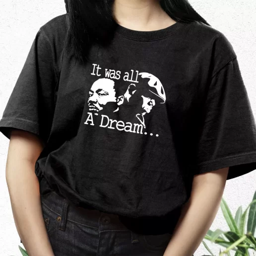 Aesthetic T Shirt It Was All A Dream Martin Luther King And Biggie 1