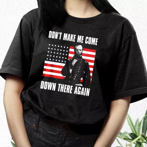 Aesthetic T Shirt Make Me Come Down There Again Sherman Quote Best Gifts For Veterans Day 1