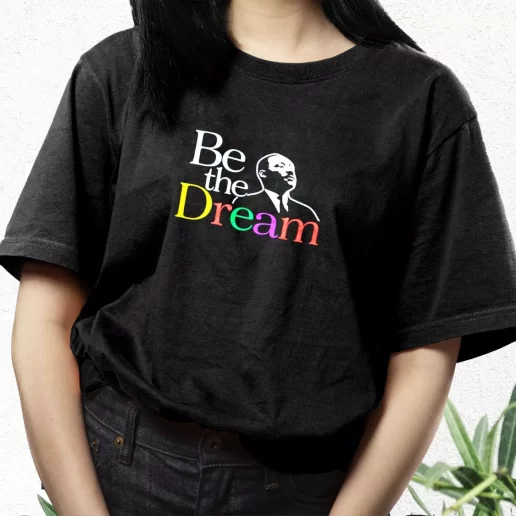 Aesthetic T Shirt Martin Luther King Jr Be The Dream 1