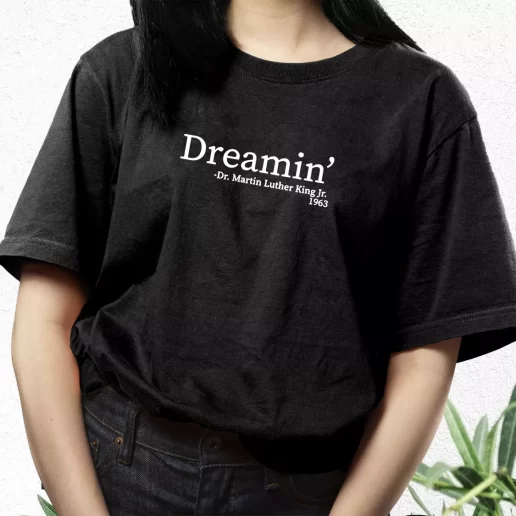 Aesthetic T Shirt Martin Luther King Jr Dreamin 1