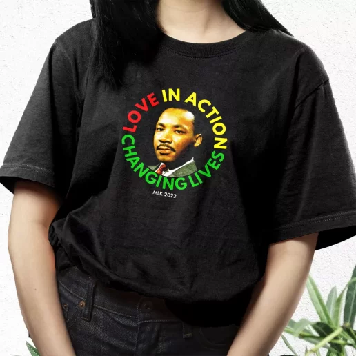 Aesthetic T Shirt Martin Luther King Love In Action Changing Live 1