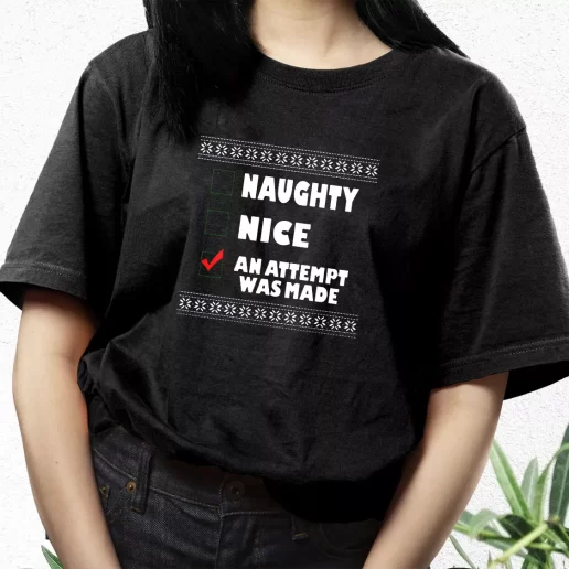 Aesthetic T Shirt Naughty Nice An Attempt Was Made Xmas Streetwear Outfits 1