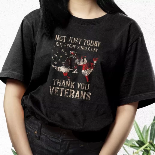 Aesthetic T Shirt Not Just Today But Every Single Day Thank You Best Gifts For Veterans Day 1