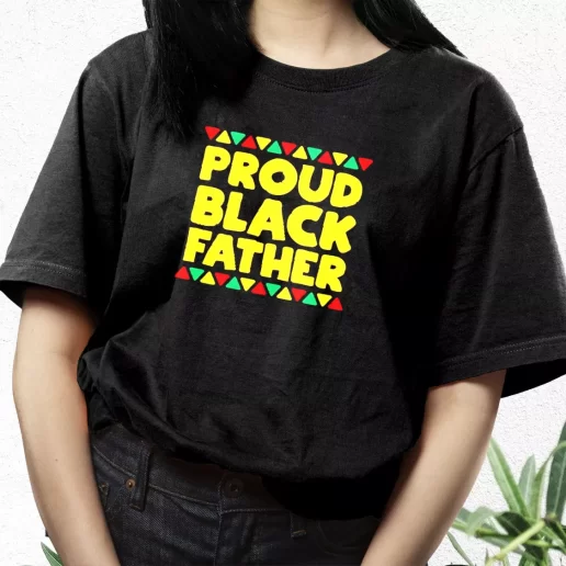 Aesthetic T Shirt Proud Black Father Dad Gift Idea 1