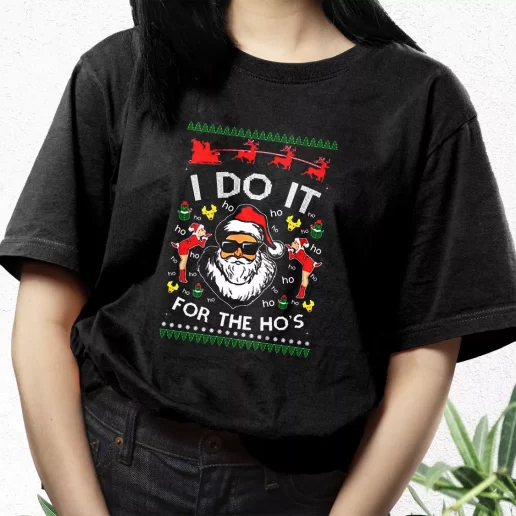 Aesthetic T Shirt Santa I Do It For The Hos Ugly Xmas Streetwear Outfits 1