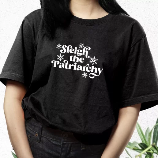 Aesthetic T Shirt Sleigh the Patriarchy Xmas Streetwear Outfits 1