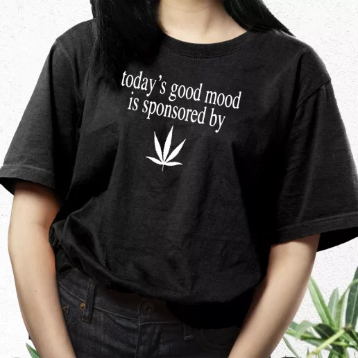 Aesthetic T Shirt Today Good Mood Is Sponsored By Weed 1