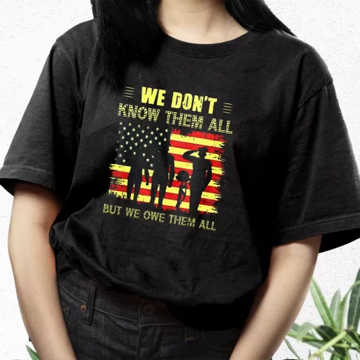 Aesthetic T Shirt We Dont Know Them All but We Owe Them All Best Gifts For Veterans Day 1