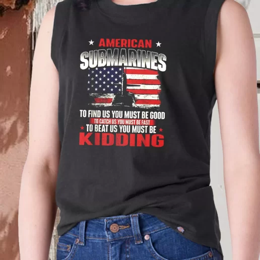 Aesthetic Tank Top American Submarines Beat Us Must Be Kidding Combat Veterans Day 1