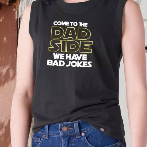 Aesthetic Tank Top Come To The Dad Side We Have Bad Jokes Dad Gift Ideas 1