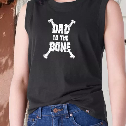 Aesthetic Tank Top Dad To The Bone Dad Gift Ideas 1