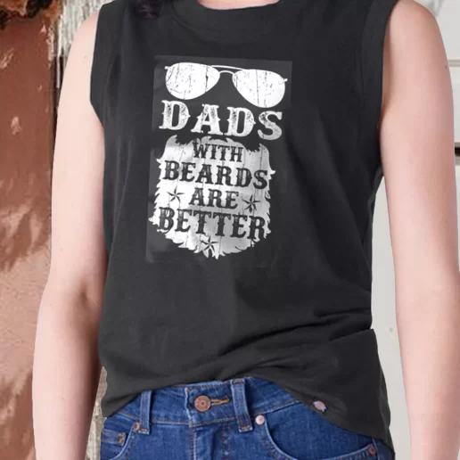 Aesthetic Tank Top Dads With Beards Are Better Dad Gift Ideas 1