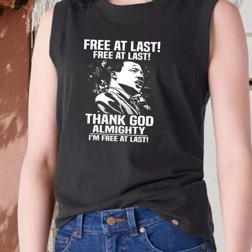 Aesthetic Tank Top Free At Last Free At Last Thank God Almighty Martin Luther King Jr 1