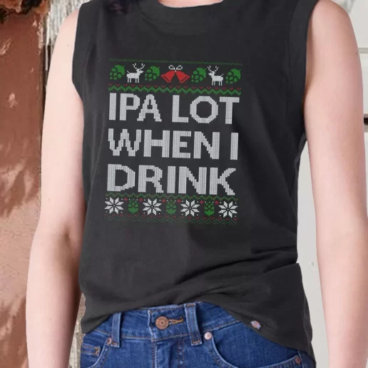 Aesthetic Tank Top Ipa Lot When I Drink Beer Lover X Mas Gifts 1