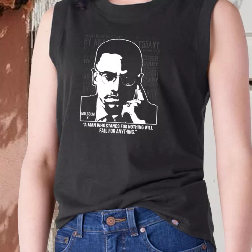 Aesthetic Tank Top Malcolm X Words A Man Who Stands For Nothing 1