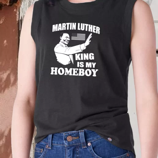 Aesthetic Tank Top Martin Luther King Is My Homeboy 1