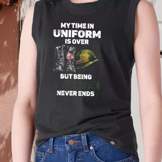 Aesthetic Tank Top My Time In Uniform Is Over But Being A Veteran Never Ends Combat Veterans Day 1