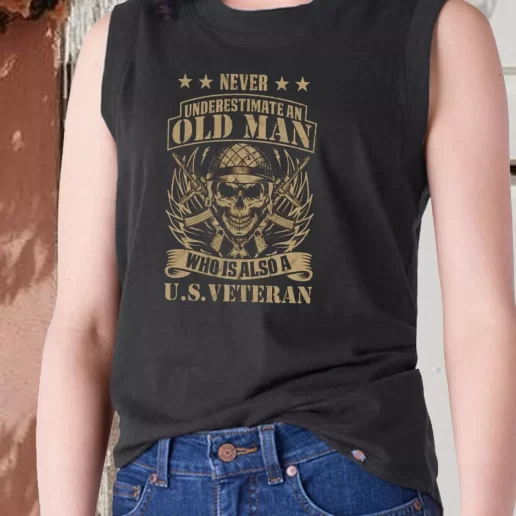 Aesthetic Tank Top Never Underestimate An Old Man Who Is Also A US Combat Veterans Day 1