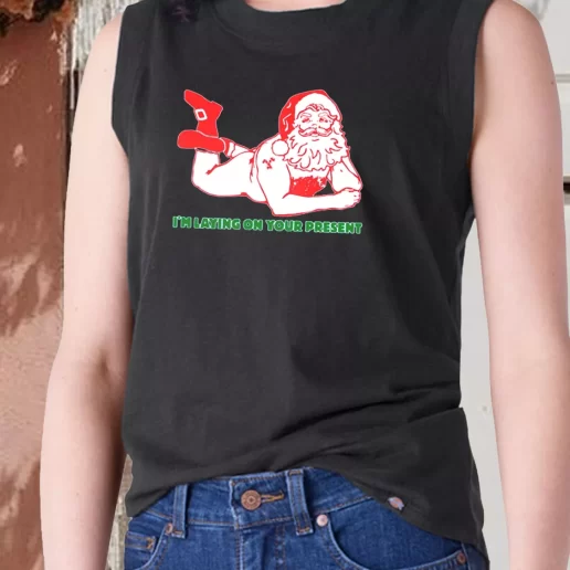 Aesthetic Tank Top Santa Said Im Laying On Your Present X Mas Gifts 1