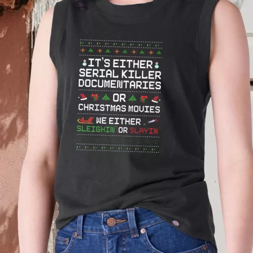 Aesthetic Tank Top Sleighin or Slayin Serial Killer Documentaries X Mas Gifts 1