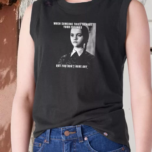 Aesthetic Tank Top Wednesday Addams Quote Someone Tries To Hurt 1