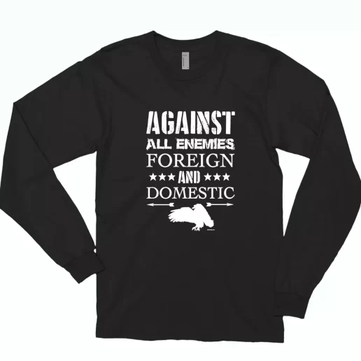 Against All Enemies Foreign and Domestic Combat Long Sleeve T Shirt 1