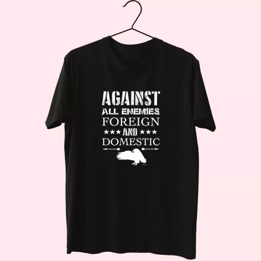 Against All Enemies Foreign and Domestic Vetrerans Day T Shirt 1