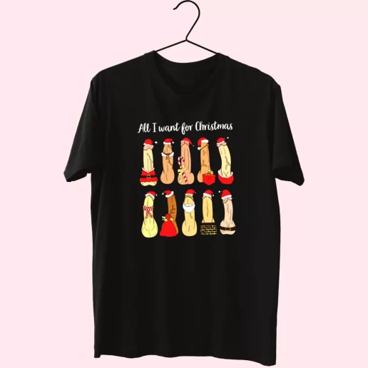 All I Want Ugly Christmas T Shirt Xmas Design 1