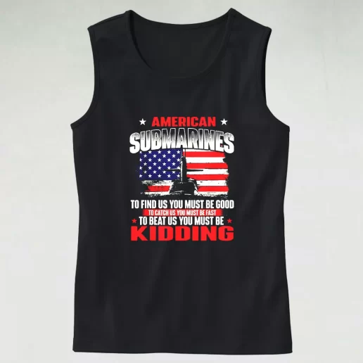 American Submarines Beat Us Must Be Kidding Army Tank Top 1