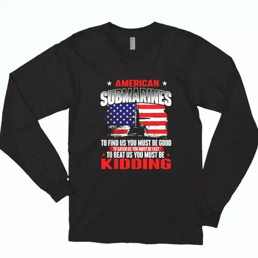 American Submarines Beat Us Must Be Kidding Combat Long Sleeve T Shirt 1