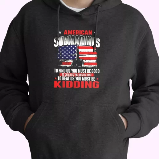 American Submarines Beat Us Must Be Kidding Old Hoodie Veterans Day 1