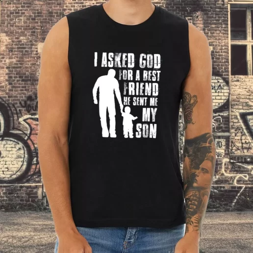 Athletic Tank Top I Asked God For A Best Friend He Sent Me My Son Dad Gifts From Son 1