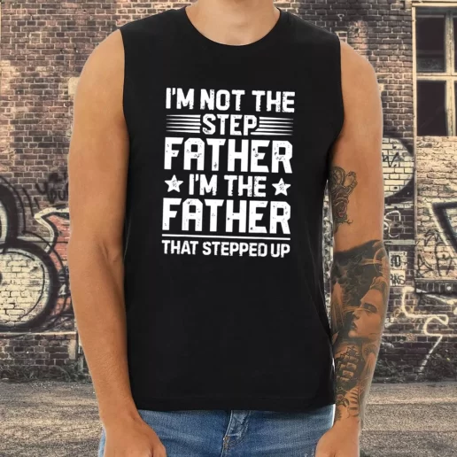 Athletic Tank Top Im Not The Step Father Stepped Up Dad Gifts From Son 1