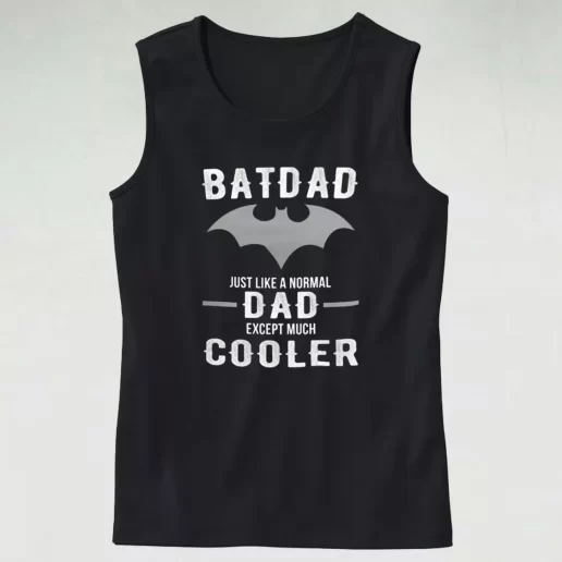 Batdad Like A Normal Dad Just Way Cooler Dad Gym Tank Top 1