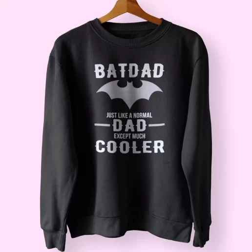 Batdad Like A Normal Dad Just Way Cooler Funny Father Day Sweatshirt 1